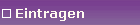 Eintragen